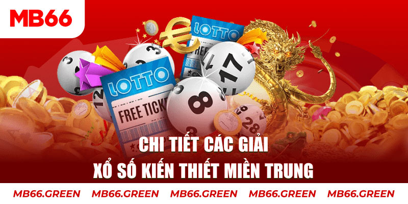 Chi tiết các giải xổ số kiến thiết miền Trung